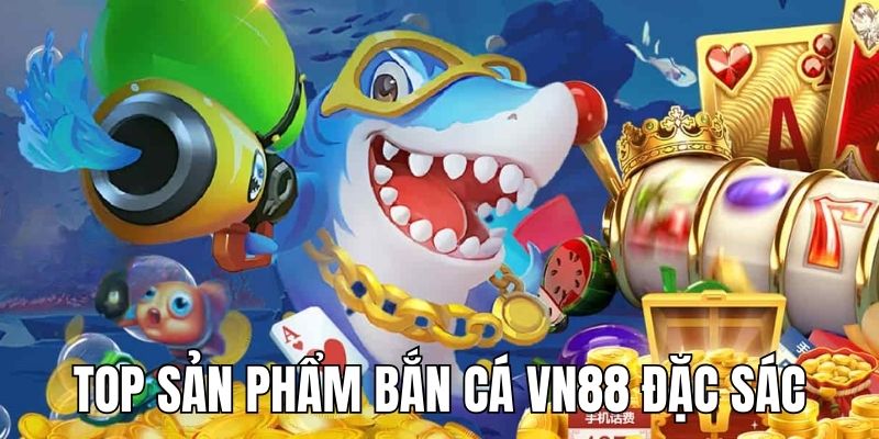 ban-ca-vn88-cac-san-pham