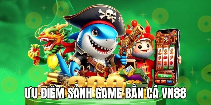 ban-ca-vn88-uu-diem