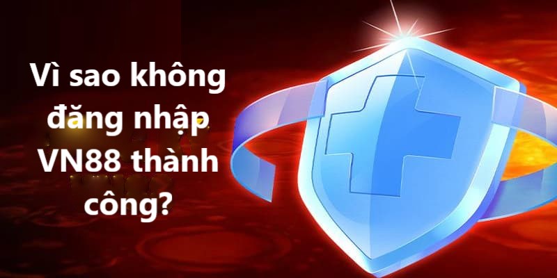 dang-nhap-vn88-khong-the-truy-cap