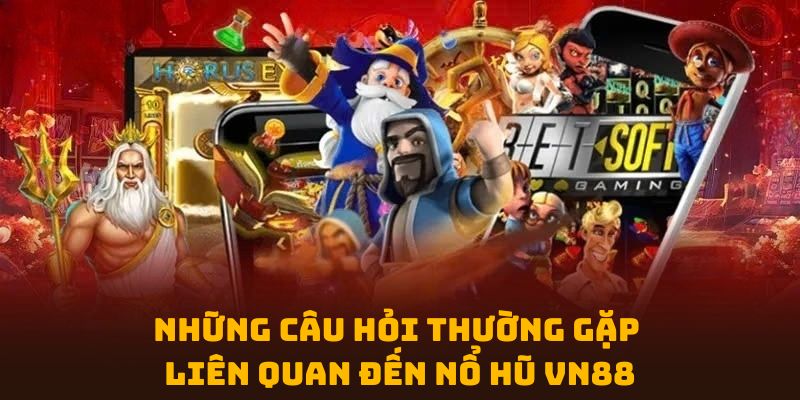 nhung-cau-hoi-thuong-gap-lien-quan-den-no-hu-vn88